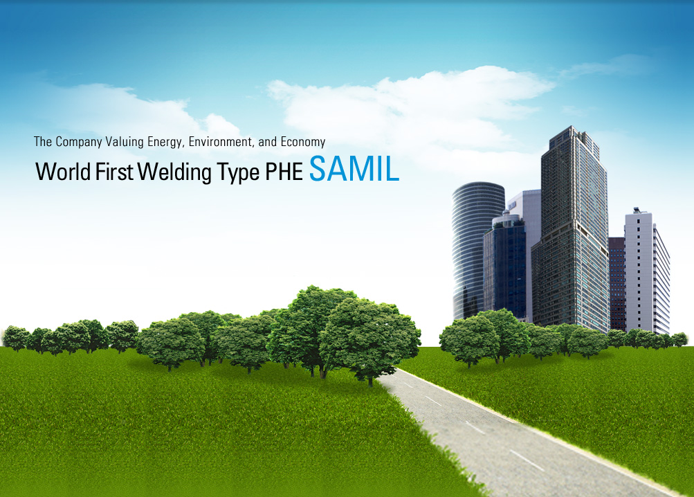 The Company Valuing Energy, Environment, and Economy. World First Welding Type PHE SAMIL 